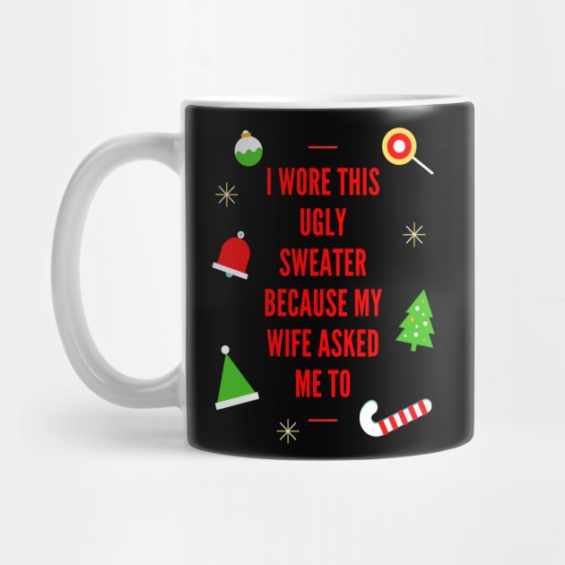 I Wore This Ugly Christmas Sweater Because My Wife Asked Me To, Ugly Holiday Sweater, Ugly Xmas Sweater, Ugly Christmas Sweater, Funny Christmas, Funny Xmas by DESIGN SPOTLIGHT